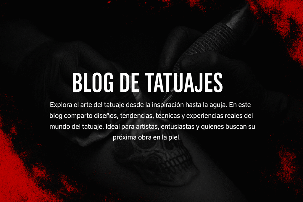 Fondo artístico en blanco, negro y rojo con un tatuador trabajando en un diseño de calavera, acompañado del texto ‘Blog de Tatuajes’ y una breve descripción del contenido del blog.